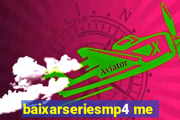 baixarseriesmp4 me